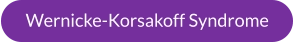 Wernicke-Korsakoff Syndrome