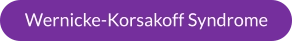 Wernicke-Korsakoff Syndrome