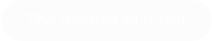 The Alcohol Mindset