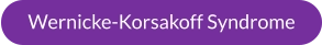 Wernicke-Korsakoff Syndrome
