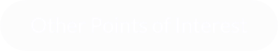 Other Points of Interest