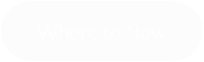 Where to Now