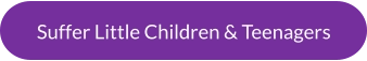 Suffer Little Children & Teenagers
