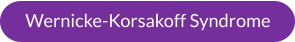 Wernicke-Korsakoff Syndrome
