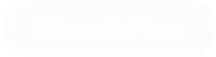 Where to Now