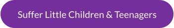 Suffer Little Children & Teenagers