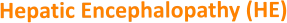 Hepatic Encephalopathy (HE)