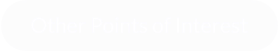 Other Points of Interest