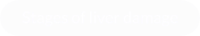 Stages of liver damage