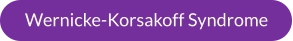 Wernicke-Korsakoff Syndrome