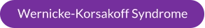 Wernicke-Korsakoff Syndrome