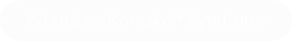 Wernicke-Korsakoff Syndrome