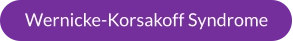 Wernicke-Korsakoff Syndrome