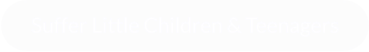 Suffer Little Children & Teenagers