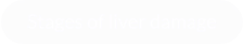 Stages of liver damage